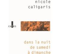 Dans la nuit de samedi à dimanche Nicole Caligaris (Auteur)