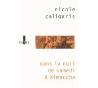 Dans la nuit de samedi à dimanche - Nicole Caligaris - Verticales - broché - Roman