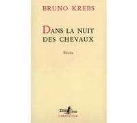 Dans la nuit des chevaux Bruno Krebs (Auteur)