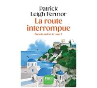 Dans La Nuit Et Le Vent - Tome 3 - La Route Interrompue - Des Portes De Fer Au Mont Athos