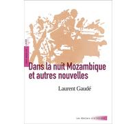 Dans la nuit Mozambique et autres nouvelles (texte intégral et dossier pédagogique)