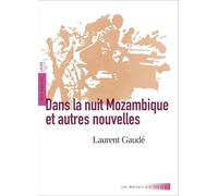 Dans la nuit Mozambique et autres nouvelles (texte intégral et dossier pédagogique)