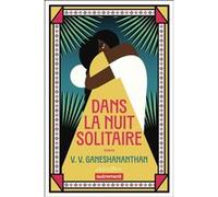 Dans la nuit solitaire V.V. Ganeshananthan (Auteur), Johan-Frédérik Hel-Guedj (Traduction)