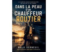 Dans la peau d’un chauffeur routier: Les kilomètres l’avaient éloigné des siens. Une seule nuit va tout changer.
