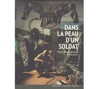 Dans la peau d'un soldat Laurence Bertrand-Dorléac (Auteur), Yann Le Bohec (Auteur), Olivier Renaudeau (Auteur), Jean-Pierre Bois (Auteur), François Cochet (Auteur), Christophe Larribère (Auteur), Jea