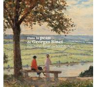 Dans la Peau de Georges Binet - Peindre et Flaner en Bord de Seine