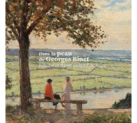 Dans la Peau de Georges Binet - Peindre et Flaner en Bord de Seine