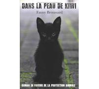 Dans la peau de Kiwi: Roman en faveur de la protection animale