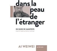 Dans la peau de l'étranger Ai Wei Wei (Auteur), Béatrice Commengé (Traduction)