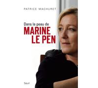 Dans la peau de Marine Le Pen - Patrice Machuret - Seuil - broché - Essai