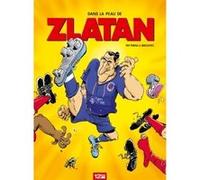 Dans la peau de Zlatan - Tome 01 Patrice Perna (Auteur), Philippe Bercovici (Dessinateur)