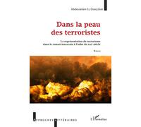 Dans la peau des terroristes La représentation du terrorisme dans le roman marocain à l'aube du XXIe siècle Essai - Essai - Abdesselam El Ouazzani - L'harmattan - broché - Essai