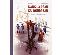 Dans la peau du bourreau: Anatole Deibler (1863-1939)