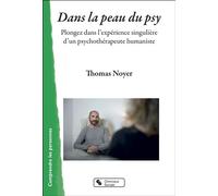 Dans la peau du psy Plongez dans l'expérience singulière d'un psychothérapeute humaniste - Thomas Noyer - Chronique Sociale - broché - Guide
