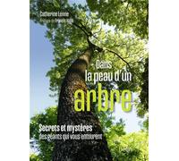 Dans la peau d'un arbre Secrets et mystères des géants qui vous entourent - Catherine Lenne - Belin - broché - Guide