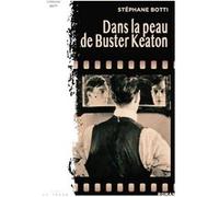 Dans la peau d'un Buster Keaton Stéphane Botti (Auteur)
