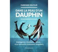 Dans la peau d'un dauphin Fabienne Delfour (Auteur)