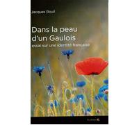 Dans la peau d'un gaulois Essai sur l'identité française - Jacques Rouil - Feuillage - broché - Essai