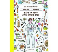 Les métiers passion - Dans la peau d'un grand chef Sylvain Joffre (Auteur), Anjuna Boutan (Illustration)