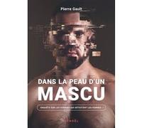 Pierre Gault – Dans la peau d'un mascu – Enquête sur les hommes qui détestent les femmes – Broché