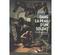 Dans la peau d’un soldat: De la Rome antique à nos jours
