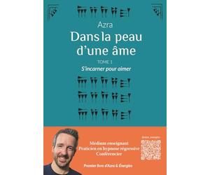 Dans la peau d'une âme: S’incarner pour aimer - Tome 1