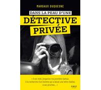 Dans la peau d'une détective privée - histoires vraies, enquête, témoignage
