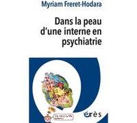 Dans la peau d'une interne en psychiatrie Myriam Freret-Hodara (Auteur)