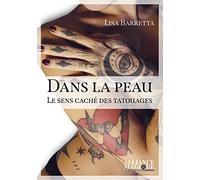 Dans La Peau - Le Sens Caché Des Tatouages