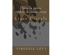 Dans la peine ombre de mon corps: Ligne Dorsale
