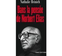 Dans la pensée de Norbert Elias Nathalie Heinich (Auteur)