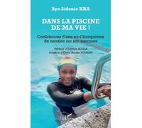 Dans la piscine de ma vie ! Confidences d’une ex-Championne de Natation sur son parcours - Aya Sidonie Kra - L'harmattan - broché - Guide
