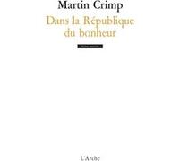 Martin Crimp – Dans la République du bonheur – Théâtre – Broché – Arche