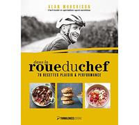Dans la roue du chef: 70 recettes plaisir et performance
