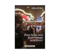 Dans la rue avec Jean-Pierre Martinet - Alfred Eibel - Des Paraiges - broché - Roman