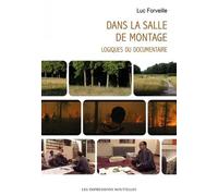 Dans la salle de montage - Logiques du documentaire: Logiques du documentaire