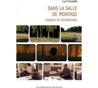 Dans la salle de montage - Logiques du documentaire Luc Forveille (Auteur), Claire Simon (Préface)