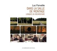 Dans la salle de montage Logiques du documentaire - Luc Forveille - Les Impressions nouvelles - ebook (ePub) - Essai