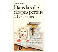 Dans la salle des pas perdus 2 – Les amours – Gallimard