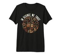 dans la Science, Nous Avons Confiance pour Les scientifiques, Les Enseignants et Les étudiants T-Shirt Haut de Gamme