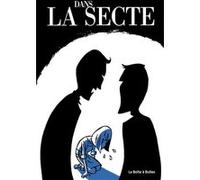 Dans la secte Patrice Guillon (Auteur), Louis Alloing (Dessinateur)