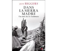Dans la Sierra Madre Michèle Pressé (Traduction), Jeff Biggers (Auteur)