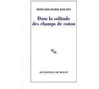 Dans la solitude des champs de coton Bernard-Marie Koltès (Auteur)