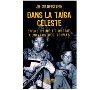 Dans La Taïga Céleste - Entre Chine Et Russie, L'univers Des Touvas