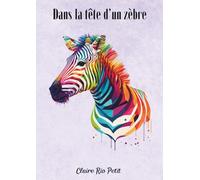 Dans la tête d’un zèbre: Mieux vivre avec un cerveau complexe