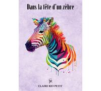 Dans la tête d’un zèbre Mieux vivre avec un cerveau complexe - Claire Rio Petit - Claire RIO PETIT - ebook (ePub) - Livre