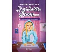 Dans la tête d'Anna.com T02: Mais qui est Anonyme03?