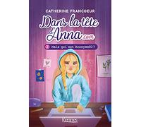 Dans la tête d'Anna.com T02: Mais qui est Anonyme03?