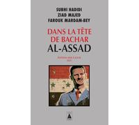 Farouk Mardam-Bey, Ziad Majed, Subhi Hadidi – Dans la tête de Bachar al-Assad – Essai – Poche
