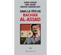 Dans la tête de Bachar al-Assad Farouk Mardam-Bey (Auteur), Subhi Hadidi (Auteur), Ziad Majed (Auteur)